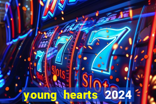 young hearts 2024 onde assistir